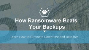 How Ransomware Beats Your Backups Learn How to
