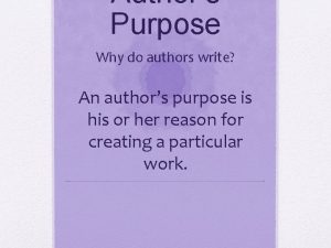 Authors Purpose Why do authors write An authors