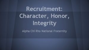 Recruitment Character Honor Integrity Alpha Chi Rho National