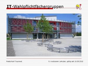 ITWahlpflichtfchergruppen Realschule Traunreut lt modularem Lehrplan gltig seit