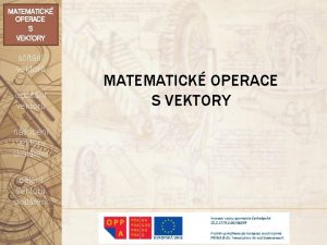 MATEMATICK OPERACE S VEKTORY stn vektor odtn vektor