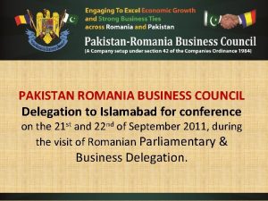 PAKISTAN ROMANIA BUSINESS COUNCIL Delegation to Islamabad for