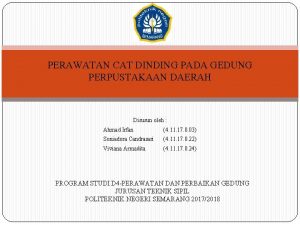 PERAWATAN CAT DINDING PADA GEDUNG PERPUSTAKAAN DAERAH Disusun