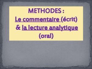 METHODES Le commentaire crit la lecture analytique oral