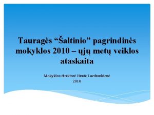 Taurags altinio pagrindins mokyklos 2010 j met veiklos