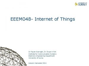 EEEM 048 Internet of Things Dr Payam Barnaghi