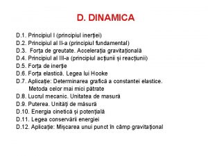 D DINAMICA D 1 Principiul I principiul ineriei