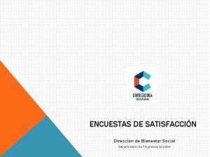 ENCUESTAS DE SATISFACCIN Direccin de Bienestar Social Departamento