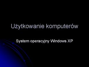 Uytkowanie komputerw System operacyjny Windows XP Ikony Ikona