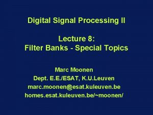 Digital Signal Processing II Lecture 8 Filter Banks