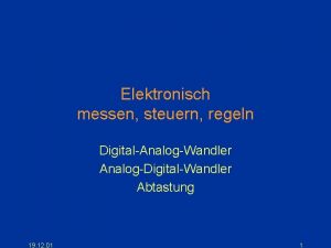 Elektronisch messen steuern regeln DigitalAnalogWandler AnalogDigitalWandler Abtastung 19