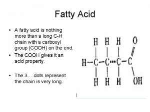 Fatty Acid A fatty acid is nothing more