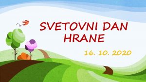 SVETOVNI DAN HRANE 16 10 2020 SVETOVNI DAN