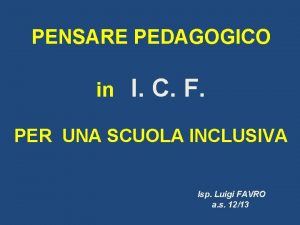 PENSARE PEDAGOGICO in I C F PER UNA