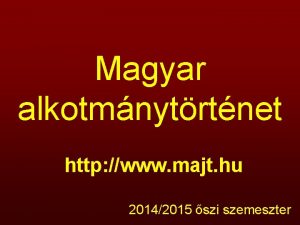 Magyar alkotmnytrtnet http www majt hu 20142015 szi