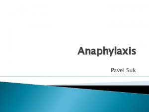 Anaphylaxis Pavel Suk Definition serious allergic reaction with