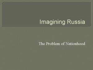 Imagining Russia The Problem of Nationhood Benedict Anderson