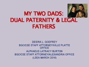 MY TWO DADS DUAL PATERNITY LEGAL FATHERS DEIDRA