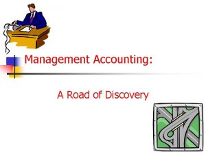 Management Accounting A Road of Discovery Management Accounting