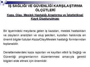 SALII VE GVENL KARILATIRMA LTLER Kaza Olay Meslek