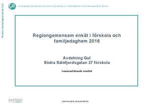Frskolefamiljedaghemsenkt 2016 Regiongemensam enkt i frskola och familjedaghem