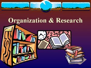 Organization Research Presentation Organization Objectives Introduction Transition Body