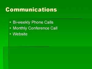 Communications Biweekly Phone Calls Monthly Conference Call Website