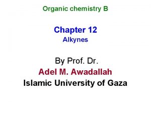 Organic chemistry B Chapter 12 Alkynes By Prof