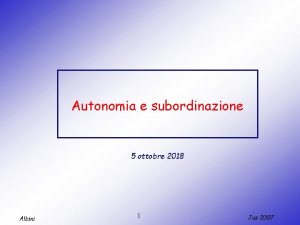 Autonomia e subordinazione 5 ottobre 2018 Albini 1