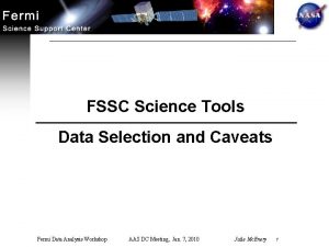 FSSC Science Tools Data Selection and Caveats Fermi