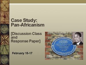 Case Study PanAfricanism Discussion Class and Response Paper