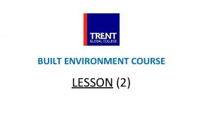 BUILT ENVIRONMENT COURSE LESSON 2 LESSON 2 Architectural