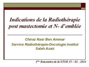 Indications de la Radiothrapie post mastectomie et N