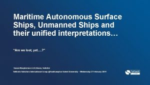 Maritime Autonomous Surface IShips Unmanned Ships and their