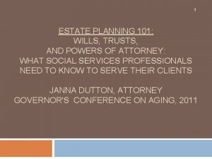 1 ESTATE PLANNING 101 WILLS TRUSTS AND POWERS