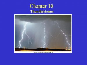 Chapter 10 Thunderstorms Midlatitude cyclone counterclockwise circulation around