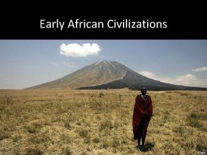 Early African Civilizations The Great Rift Valley Believed