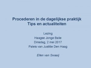 Procederen in de dagelijkse praktijk Tips en actualiteiten