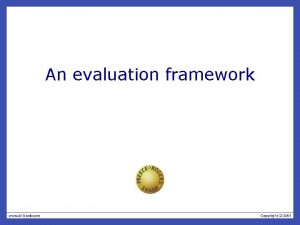An evaluation framework The aims Explain key evaluation