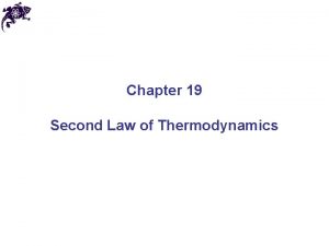 Chapter 19 Second Law of Thermodynamics Time direction