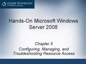 HandsOn Microsoft Windows Server 2008 Chapter 5 Configuring