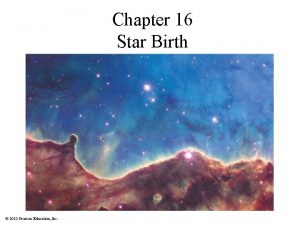 Chapter 16 Star Birth 2010 Pearson Education Inc