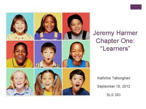 Jeremy Harmer Chapter One Learners Kathrine Tatlonghari September