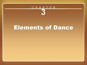 Principles that underlie dance processes are the following