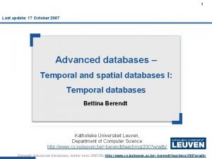 1 Last update 17 October 2007 Advanced databases