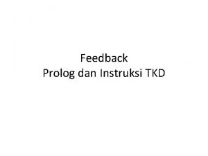 Feedback Prolog dan Instruksi TKD Prolog dan instruksi