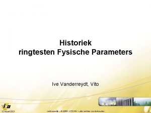 Historiek ringtesten Fysische Parameters Ive Vanderreydt Vito 12