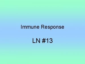 Immune Response LN 13 Body Response Your body