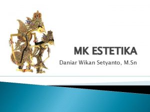MK ESTETIKA Daniar Wikan Setyanto M Sn Aturan