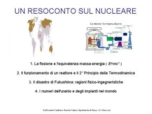 UN RESOCONTO SUL NUCLEARE 1 La fissione e